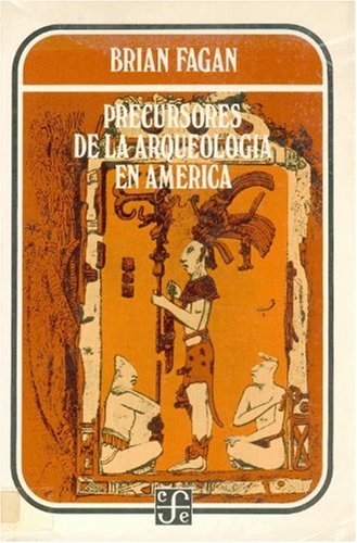 PRECURSORES DE LA ARQUEOLOGIA EN AMERICA