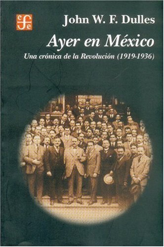 Stock image for Ayer En Mexico. Una Cronica de La Revolucion, 1919-1936 for sale by ThriftBooks-Atlanta