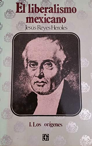 El liberalismo mexicano (Spanish Edition) (9789681610951) by Reyes Heroles, JesuÌs