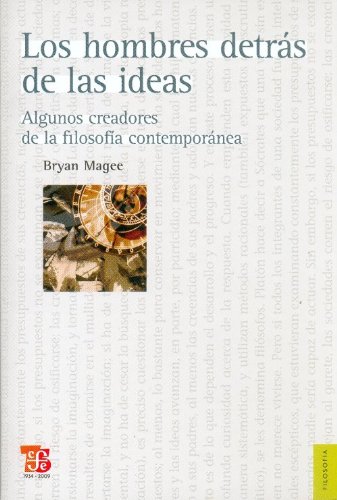 Los hombres detrÃ¡s de las ideas: algunos creadores de la filosofÃ­a contemporÃ¡nea (Filosofia) (Spanish Edition) (9789681611217) by Magee Bryan