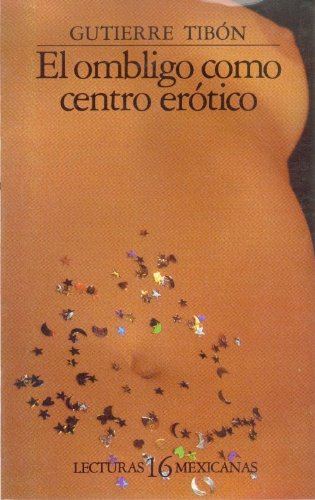 Beispielbild fr El ombligo como centro ertico; Lecturas mexicanas ;; 16 zum Verkauf von BIBLIOPE by Calvello Books
