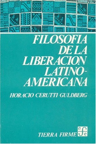 Filosofia de la liberacion latinoamericana - CERUTTI GULDBERG, Horacio