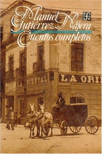 Beispielbild fr Cuentos Completos Y Otras Narraciones (gutierrez Najera) (coleccion Popular) zum Verkauf von RecicLibros