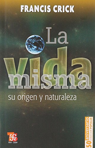 La vida misma: su origen y naturaleza (Spanish Edition) (9789681614478) by Crick, Francis