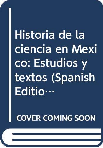 Beispielbild fr Historia de la Ciencia en Mxico. Estudios y textos (5 Tomos) zum Verkauf von Libros del cuervo