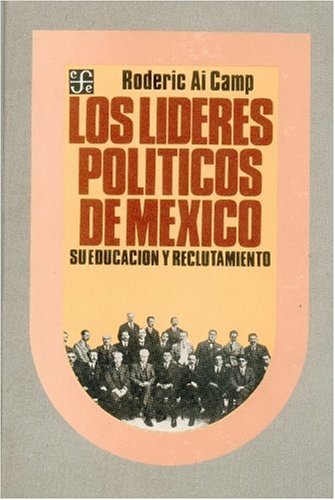 Beispielbild fr Los Lideres Politicos De Mexico : Su Educacion y Reclutamiento zum Verkauf von Hawking Books