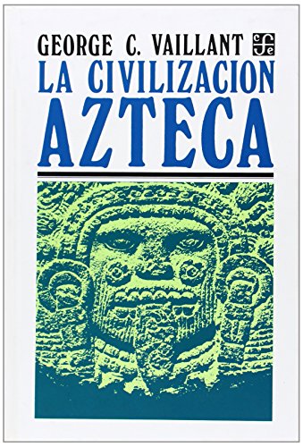 Imagen de archivo de La Civilizacion Azteca: Origen, Grandeza y Decadencia (Spanish Edition) a la venta por Friends of  Pima County Public Library