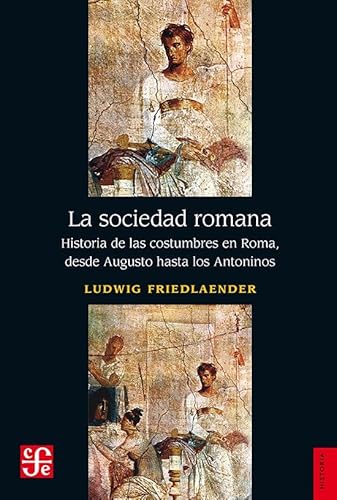 La sociedad romana : historia de las costumbres en roma, des - Friedlaender, Ludwig