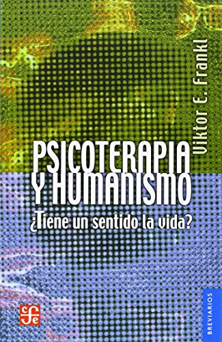 Psicoterapia y humanismo: Â¿tiene un sentido la vida? (Breviarios, 333) (Spanish Edition) (9789681615444) by Viktor Emil Frankl