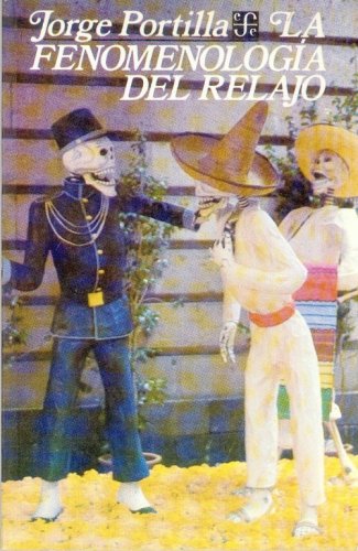 Fenomenologia del relajo y otros ensayos (Spanish Edition) (9789681617912) by Portilla; Jorge