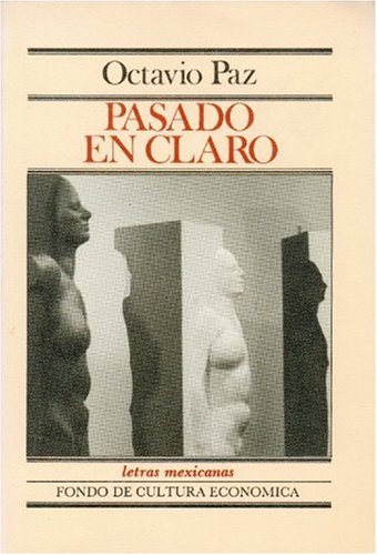 Pasado en Claro (9789681618001) by Paz Octavio; Paz, Octavio