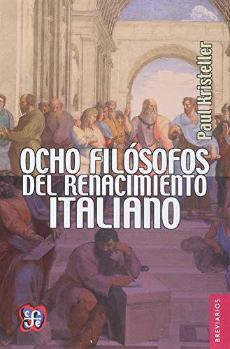 Ocho filosofos del Renacimiento italiano (Brevarios del Fondo de Cultura Economic) (Spanish Edition) (9789681619718) by Paul Oskar Kristeller