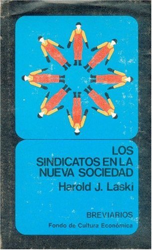 Los sindicatos en la nueva sociedad (Spanish Edition) (9789681620097) by Laski, Harold Joseph