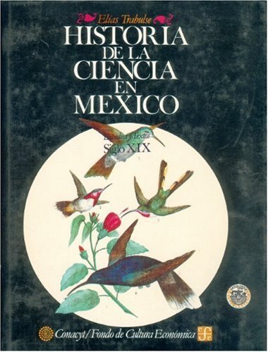 Beispielbild fr Historia de la Ciencia en Mexico: Estudios y Textos, Siglo XIX zum Verkauf von ThriftBooks-Atlanta
