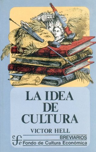La idea de cultura (Breviarios) (Spanish Edition) (9789681621506) by Hell; Victor
