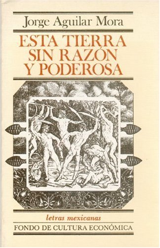 Beispielbild fr Esta tierra sin razn y poderosa. zum Verkauf von Librera Juan Rulfo -FCE Madrid