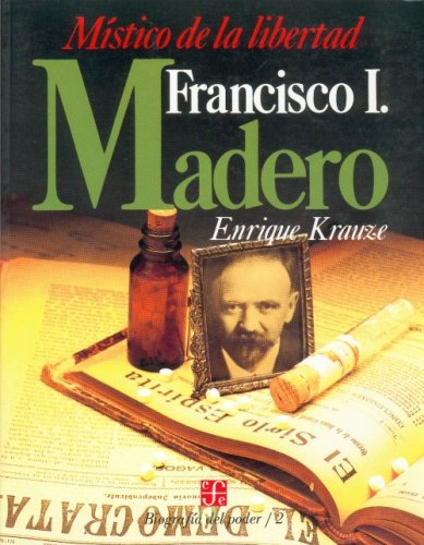 Stock image for Biografa del Poder, 2 : Francisco I. Madero, mstico de la libertad (Biographies of Power) (Spanish Edition) for sale by Second chances