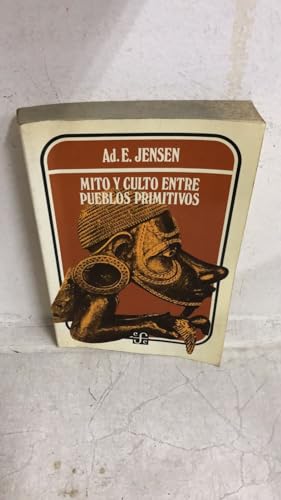 Mito y culto entre pueblos primitivos (Spanish Edition) (9789681624132) by Jensen; Ad. E.