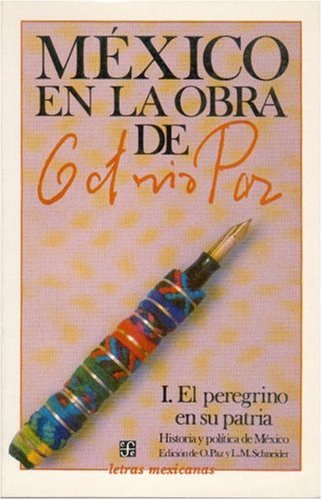 9789681625733: Mxico en la obra de Octavio Paz, I. El peregrino en su patria: historia y poltica de Mxico (Spanish Edition)