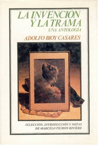 Stock image for La invencin y la trama : una antologa (Coleccion Tierra firme) (Spanish Edition) for sale by harvardyard