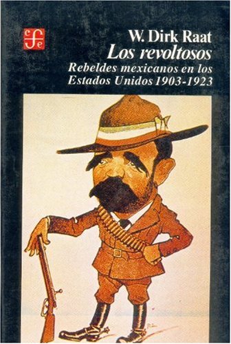 Stock image for Los Revoltosos, Rebeldes mexicanos en los Estados Unidos for sale by Borderlands Book Store