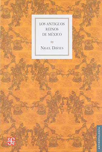9789681628017: Los antiguos reinos de Mexico/ The Ancient Kingdom of Mexico