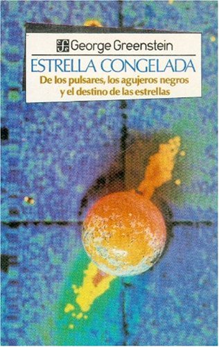 9789681628420: Estrella congelada : de los pulsares, los agujeros negros y el destino de las estrellas