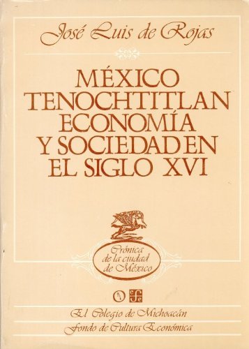Beispielbild fr Mexico Tenochtitlan: Economia y sociedad en el siglo XVI (Spanish Edition) zum Verkauf von HPB-Red