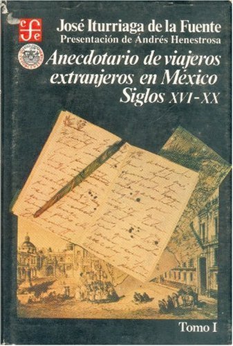 Stock image for Anecdotario de Viajeros Extranjeros en Mexico, Siglos XVI - XX. tomo 1 only for sale by N. Fagin Books