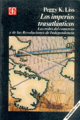 9789681631543: Los imperios trasatlnticos : las redes del comercio y de las revoluciones de Independencia (Spanish Edition)