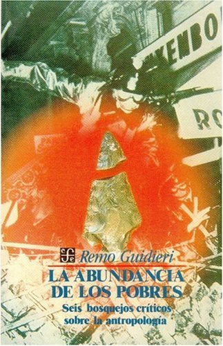 9789681631741: La Abundancia De Los Pobres: Seis Bosquejos Criticos Sobre La Antropologia