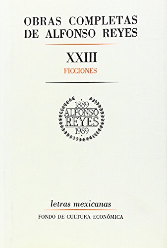 9789681631956: Obras Completas Xxiii (alfonso Reyes): Ficciones (Letras Mexicanas)