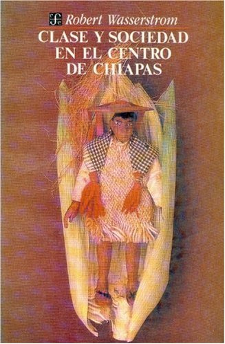 Beispielbild fr Clase y sociedad en el centro de Chiapas. (Traduccin de Laura Elena Pulido V.) zum Verkauf von La Librera, Iberoamerikan. Buchhandlung