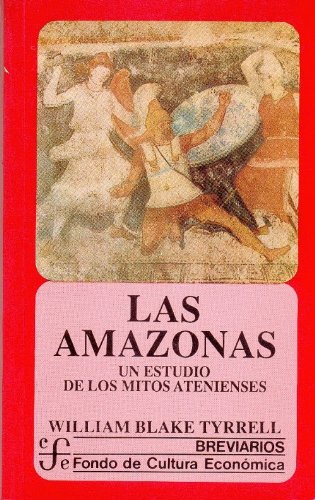 Beispielbild fr Las amazonas/ The Amazon: Un Estudio De Los Mitos Ateniences/ a Study of the Ateniences Myths (Breviarios) zum Verkauf von Pepe Store Books