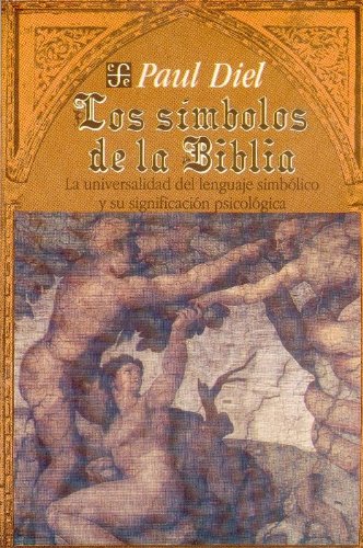 9789681632847: SIMBOLOS DE LA BIBLIA: La universalidad del lenguaje simbolico y su significacion psicologica (SIN COLECCION)