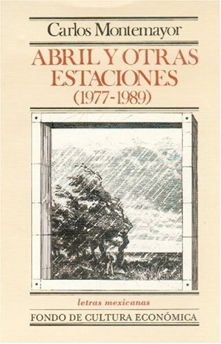9789681633080: Abril y otras estaciones [1977-1989] : las armas del viento (1977), Abril y otros poemas (1979), Finisterra (1982), El cuerpo que la tierra ha sido (1989) (Spanish Edition)