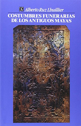 Imagen de archivo de Costumbres funerarias de los antiguos mayas. a la venta por Librera Juan Rulfo -FCE Madrid