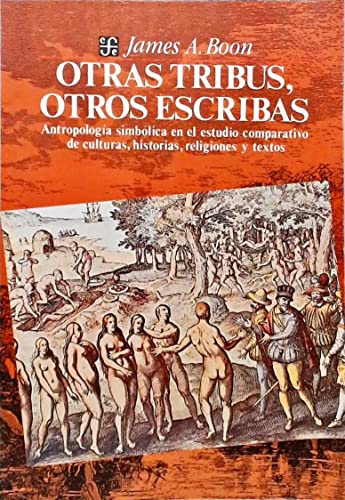 9789681633417: OTRAS TRIBUS, OTROS ESCRIBAS (BOON, J.): Antropologia simbolica en el estudio comparativo de culturas, historias, religiones y textos (SIN COLECCION)