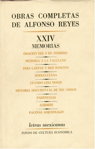 9789681633981: OBRAS C.ALFONSO REYES 24-MEMORIAS: Memorias, Oracion del 9 de febrero, Memoria a la facultad, Tres cartas y dos sonetos, Berkeleyana, Cuando crei ... Albores, Paginas adicionales (SIN COLECCION)