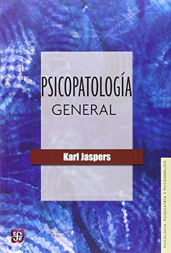 PsicopatologÃ­a general (Psicologia, Psiquiatria Y Psicoanalisis) (Spanish Edition) (9789681637651) by Jaspers Karl