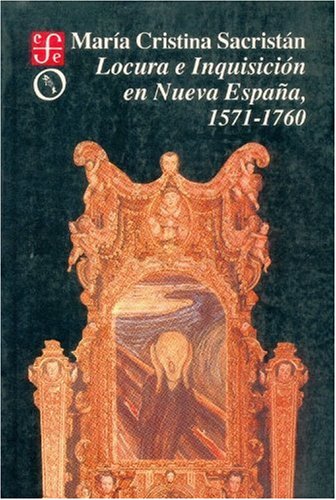 9789681637729: Locura e Inquisicin en Nueva Espaa, 1571-1760 (Seccin de obras de historia)
