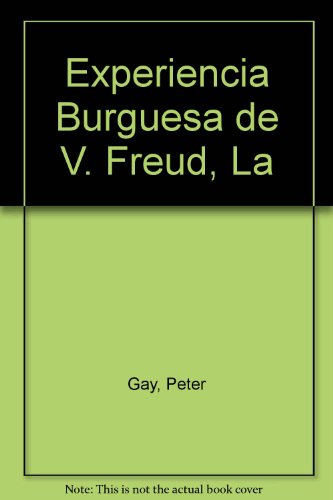 Experiencia Burguesa de V. Freud, La (Spanish Edition) (9789681637750) by Unknown Author