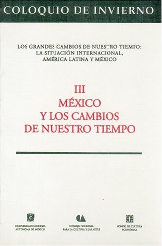 Imagen de archivo de Coloquio de invierno, III : M xico y los cambios de nuestro tiempo (Coleccio n Tierra firme) (Spanish Edition) a la venta por HPB-Red