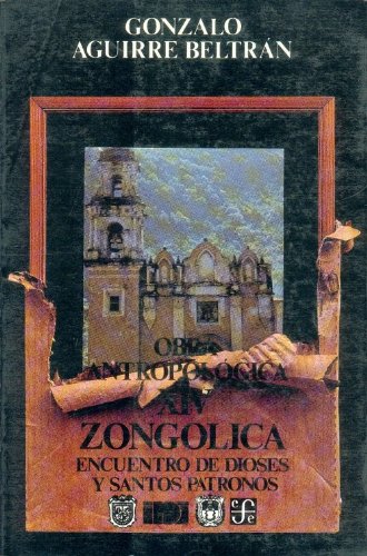 Beispielbild fr Obra Antropologia XIV. Zongolica. Encuentro de dioses y santos patronos. zum Verkauf von HISPANO ALEMANA Libros, lengua y cultura