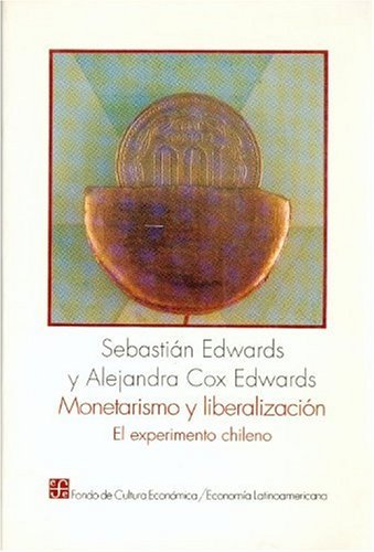 9789681638566: Monetarismo y liberalizacin : el experimento chileno (Spanish Edition)