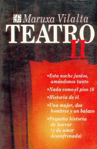 Teatro, II: Esta noche juntos, amandonos tanto: Nada como el piso 16; Historia de el; Una mujer, ...