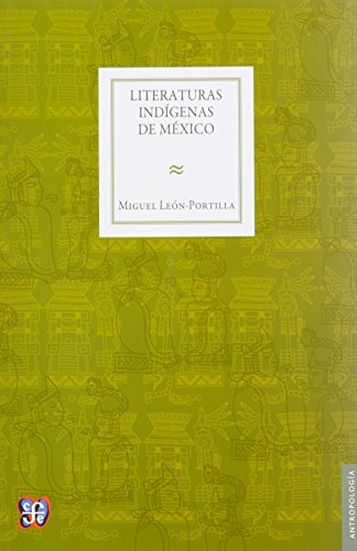 Literaturas indÃ­genas de MÃ©xico (Spanish Edition) (9789681638771) by LeÃ³n-Portilla Miguel