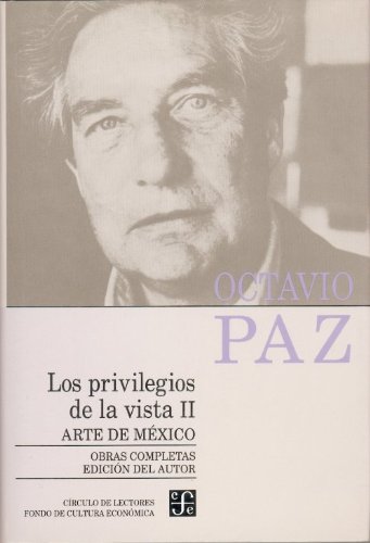 LOS PRIVILEGIOS DE LA VISTA II - OBRAS COMPLETAS 7. - PAZ, OCTAVIO