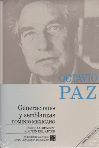 Obras completas, 4. Generaciones y semblanzas. Dominio mexicano (Spanish Edition) (9789681639006) by Paz Octavio