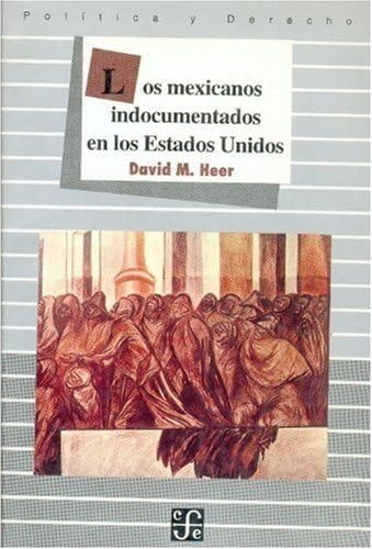 Imagen de archivo de Los mexicanos indocumentados en los Estados Unidos a la venta por Librera Juan Rulfo -FCE Madrid